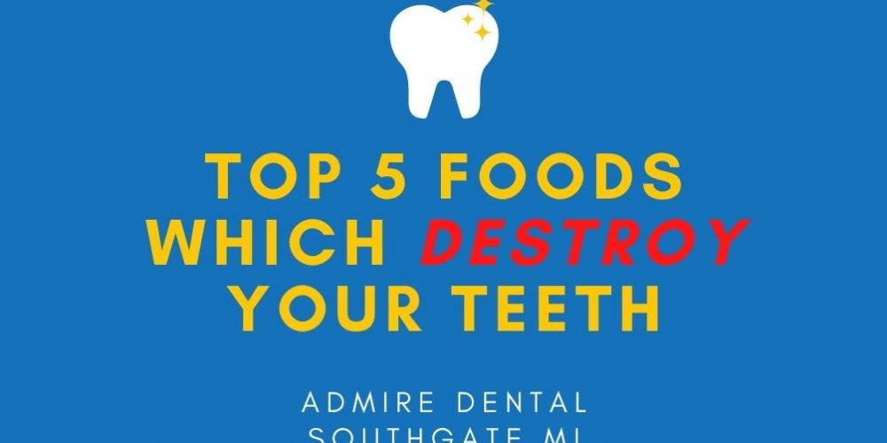 admire dental southgate top 5 foods which destroy your teeth